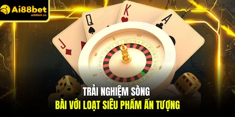 AI88BET - Ai88bet.com Đăng Nhập Link Mới Nhất 2026 20 trai nghiem song bai voi loat sieu pham an tuong